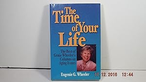 Seller image for The Time of Your Life: The Best of Genie Wheeler's Columns on Aging Issues for sale by Gene The Book Peddler
