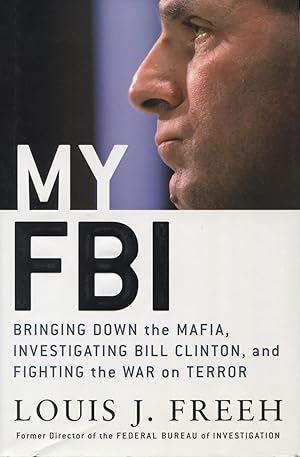 My FBI: Bringing Down the Mafia, Investigating Bill Clinton, And Fighting the War on Terror