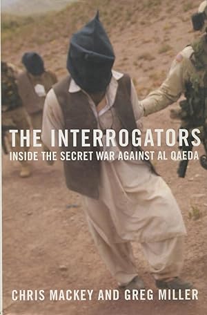 The Interrogators: Inside the Secret War Against Al Qaeda