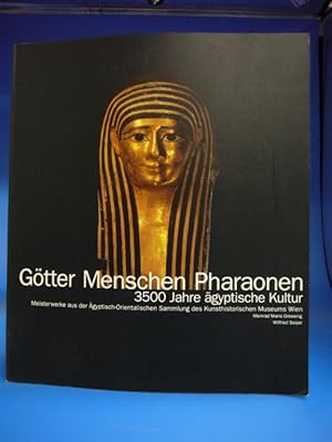 Götter Menschen Pharaonen - 3500 Jahre ägyptische Kultur. - Meisterwerke aus der Ägyptisch-Orient...