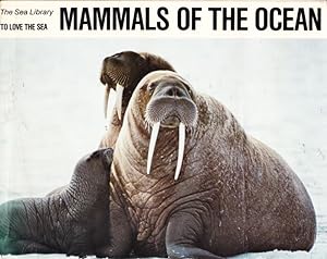 MAMMALS OF THE OCEAN (The Sea Library TO LOVE THE SEA)
