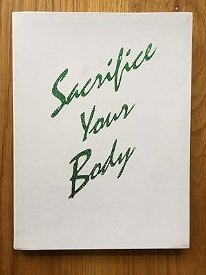 Seller image for Sacrifice Your Body for sale by Setanta Books