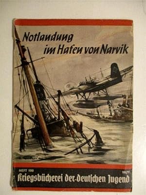 Seller image for Notlaudung Im Hafen Von Narvik. Erlebnis einer deutschen Seeflugzeugbesatzung im Norwegen-Feldzug. Heft 100 Krirgsbucherei Der Deutschen Jugen. for sale by Military Books