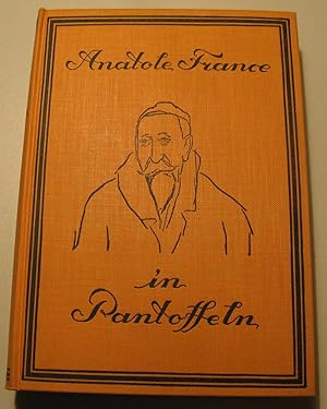 Anatole France in Pantoffeln. Aus dem Franz. übersetzt von Max Narb.