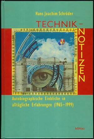 Technik-Notizen. Autobiographische Einblicke in alltägliche Erfahrungen (1965-1999). Mit einem Vo...