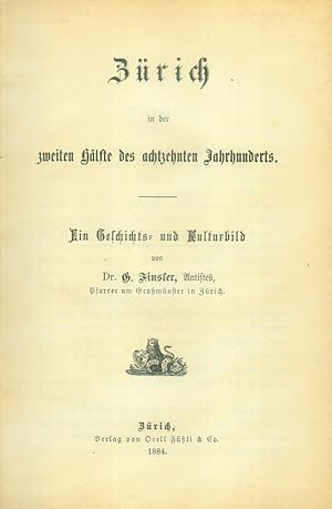 Bild des Verkufers fr Zrich in der zweiten Hlfte des achtzehntes Jahrhunderts. Ein Geschichts- und Kulturbild. zum Verkauf von Antiquariat Bibliomania