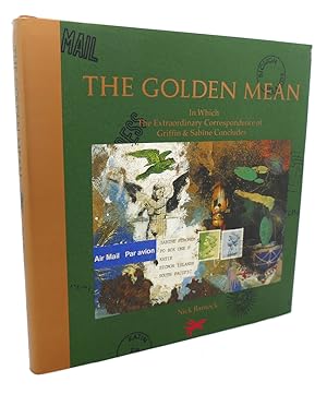 Bild des Verkufers fr THE GOLDEN MEAN In Which the Extraordinary Correspondence of Griffin & Sabine Concludes zum Verkauf von Rare Book Cellar