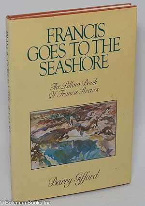 Seller image for Francis Goes to the Seashore: the pillow book of Francis Reeves for sale by Bolerium Books Inc.