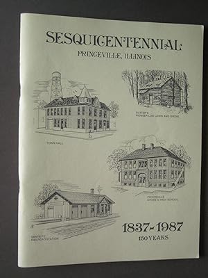 Sesquicentennial: Princeville, Illinois: 1837-1987 150 Years
