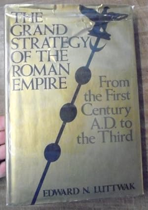 The Grand Strategy of the Roman Empire from the First Century A.D. to the Third