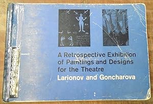 Immagine del venditore per A Retrospective Exhibition of Paintings and Designs for the Theatre. Larionov and Goncharova venduto da Mullen Books, ABAA