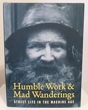 Seller image for Humble Work & Mad Wanderings street life in the machine age for sale by Philosopher's Stone Books