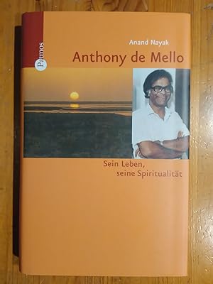 Seller image for Anthony de Mello. Sein Leben, seine Spiritualitt. for sale by Antiquariat Thomas Nonnenmacher
