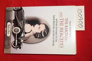 Imagen del vendedor de The Baroness and the Mercedes and 49 Other Entertaining True Tales rom the World of Rare and Exotic Car Collecting a la venta por Princeton Antiques Bookshop