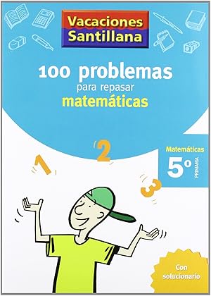 Vacaiones 100 problemas para repasar matematicas 5 primaria santillana