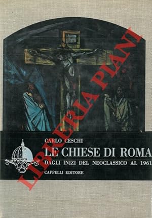 Bild des Verkufers fr Le chiese di Roma dagli inizi del neoclassicismo al 1961. zum Verkauf von Libreria Piani