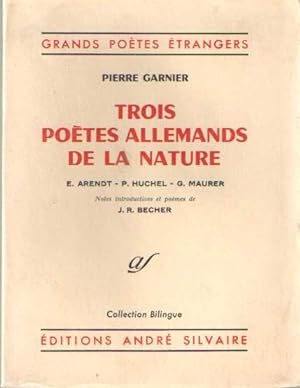 Trois Poetes Allemands de la Nature / E. Arendt - P. Huchel - G. Maurer / Notes introductives et ...