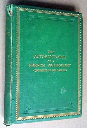 Autobiography of a French protestant condemned to the galleys for the sake of his religion