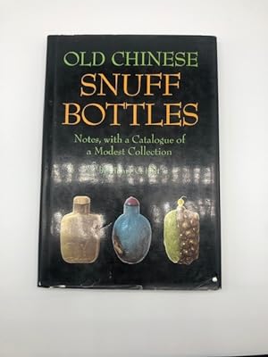 OLD CHINESE SNUFF BOTTLES: NOTES, WITH A CATALOGUE OF A MODEST COLLECTION