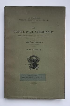 Image du vendeur pour LE COMTE PAUL STROGANOV Traduction Francaise de F Billecocq Precede d'un Avant-Propos par Frederic Masson de l'Academie Francaise Tome Deuxieme mis en vente par Worlds End Bookshop (ABA, PBFA, ILAB)