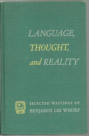 Image du vendeur pour Language, Thought, and Reality, Selected Writings by Benjamin Lee Whorf mis en vente par Sabra Books