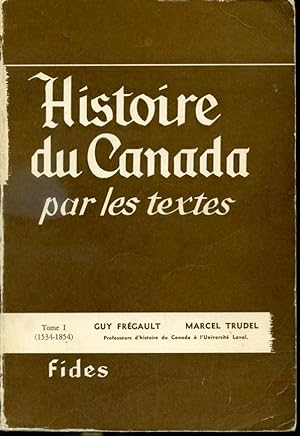 Bild des Verkufers fr Histoire du Canada par les textes Tome I - 1534 - 1854 zum Verkauf von Librairie Le Nord