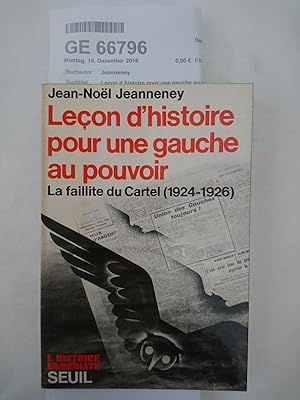 Bild des Verkufers fr Lecon d histoire pour une gauche au pouvoir La faillite du cartel (1924-1926) zum Verkauf von Antiquariat Bcherwurm