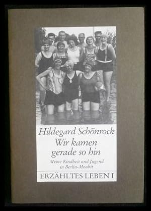 Seller image for Hildegard Schnrock Erzhltes Leben 1 Wir kamen gerade so hin Meine Kindheit und Jugend in Berlin- Moabit for sale by ANTIQUARIAT Franke BRUDDENBOOKS