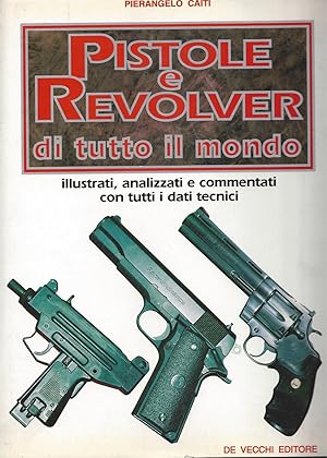 Bild des Verkufers fr PISTOLE E REVOLVER DI TUTTO IL MONDO - Illustrati, analizzati e commentati con tutti i dati tecnici zum Verkauf von ART...on paper - 20th Century Art Books