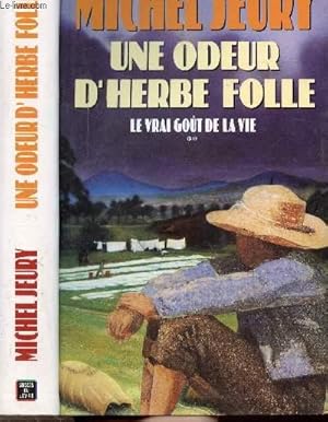 Image du vendeur pour UNE ODEUR D'HERBE FOLLE - TOME II - LE VRAI GOUT DE LA VIE mis en vente par Le-Livre