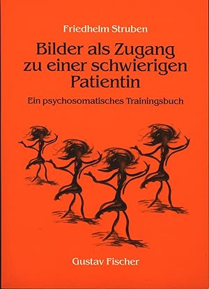 Bild des Verkufers fr Bilder als Zugang zu einer schwierigen Patientin,ein psychosomatisches Trainingsbuch zum Verkauf von Antiquariat Kastanienhof
