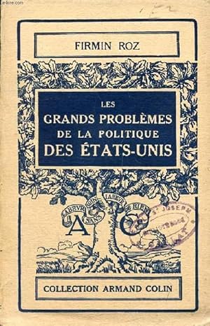 Bild des Verkufers fr LES GRANDS PROBLEMES DE LA POLITIQUE DES ETATS-UNIS (LEUR EVOLUTION, LEUR ETAT ACTUEL) zum Verkauf von Le-Livre