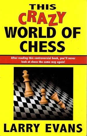 Image du vendeur pour This Crazy World of Chess: 102 Dispatches from the Front mis en vente par Clausen Books, RMABA