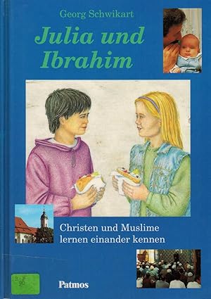 Bild des Verkufers fr Julia und Ibrahim: Christen und Muslime lernen einander kennen zum Verkauf von Paderbuch e.Kfm. Inh. Ralf R. Eichmann