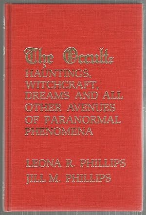 Occult; Hauntings, Witchcraft, Dreams and All Other Avenues of Paranormal Phenomena
