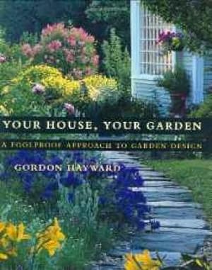 Imagen del vendedor de Your House, Your Garden: A Foolproof Approach to Garden Design a la venta por Monroe Street Books