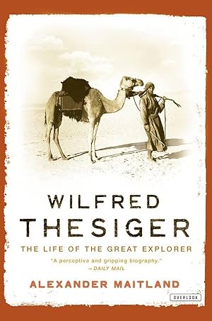 Image du vendeur pour Wilfred Thesiger: The Life of the Great Explorer mis en vente par Monroe Street Books