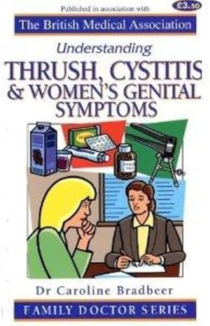 Understanding Thrush, Cystitis and Women's Genital Symptoms (Family Doctor Series)
