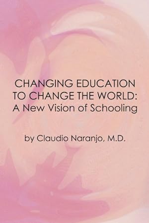 Imagen del vendedor de Changing Education to Change the World : A New Vision of Schooling a la venta por GreatBookPrices