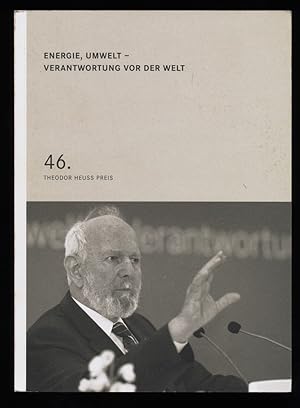 Energie, Umwelt - Verantwortung vor der Welt. 46. Theodor Heuss Preis. Preisverleihung, Kolloquiu...