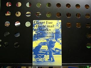 Seller image for Haste mal ne Mark : Umsonst durch die Republik : Ein Bericht for sale by Antiquariat im Kaiserviertel | Wimbauer Buchversand
