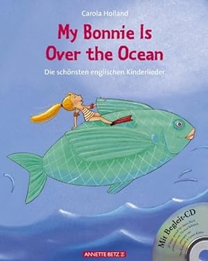 Seller image for My Bonnie Is Over the Ocean: Die schnsten englischen Kinderlieder (Musikalisches Bilderbuch mit CD) for sale by Antiquariat Armebooks