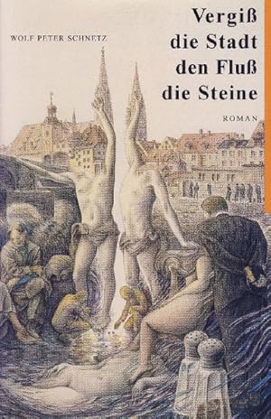 Seller image for Vergiss die Stadt, den Fluss, die Steine for sale by Norbert Kretschmann
