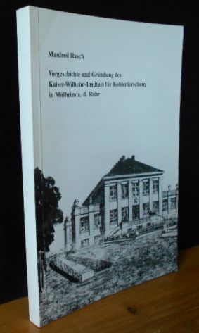 Seller image for Vorgeschichte und Grndung des Kaiser-Wilhelm-Instituts fr Kohlenforschung in Mlheim a.d. Ruhr. Geschichtsverein Mlheim an der Ruhr: Zeitschrift des Geschichtsvereins Mlheim a. d. Ruhr ; Heft 60 for sale by Versandantiquariat Gebraucht und Selten