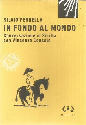 In fondo al mondo - Conversazione in Sicilia con Vincenzo Consolo