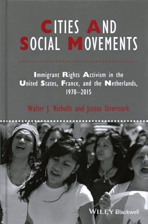 Bild des Verkufers fr Cities and Social Movements : Immigrant Rights Activism In The United States, France, And The Netherlands 1970-2015 zum Verkauf von GreatBookPrices