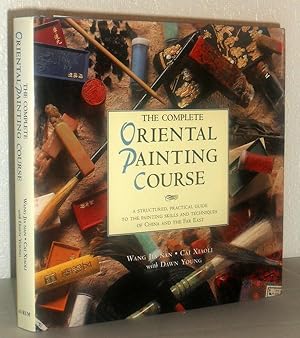 Seller image for The Complete Oriental Painting Course - A Structured, Practical Guide to the Painting Skills and Techniques of China and the Far East for sale by Washburn Books