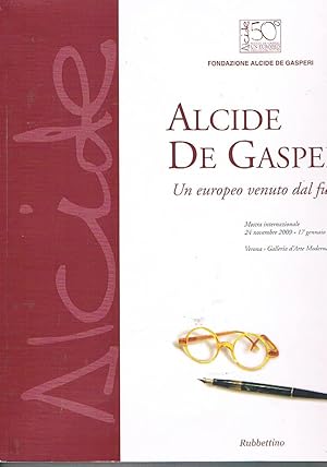 Immagine del venditore per Alcide De Gasperi. Un europeo venuto dal futuro. Mostra internazionale fatta a Veroma tra il 2009 e il 2010. venduto da Libreria Gull