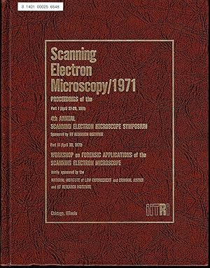 Bild des Verkufers fr SCANNING ELECTRON MICROSCOPY 1971 PROCEEDINGS. PART I: SCANNING ELECTRON MICROSCOPE SYMPOSIUM; PART II: WORKSHOP ON FORENSIC APPLICATIONS OF THE SCANNING ELECTRON MICROSCOPE zum Verkauf von SUNSET BOOKS