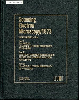 Seller image for SCANNING ELECTRON MICROSCOPY 1972: PART I 5TH ANNUAL SCANNING ELECTRON MICROSCOPE SYMPOSIUM; PART II WORKSHOP ON BIOLOGICAL SPECIMEN PREPARATION FOR SCANNING ELECTRON MICROSCOPY for sale by SUNSET BOOKS
